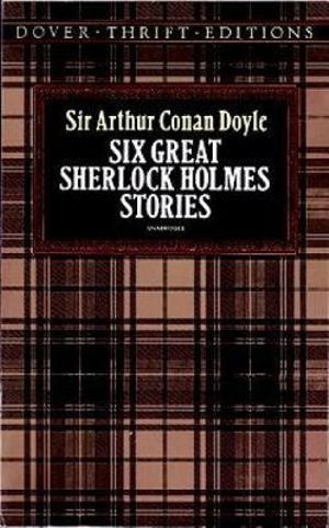 Six Great Sherlock Holmes Stories