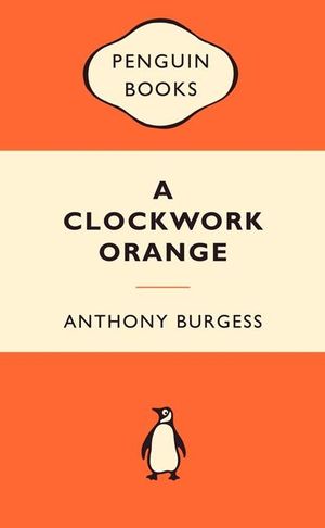 A Clockwork Orange : Popular Penguins
