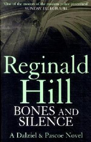 Bones and Silence : A Dalziel and Pascoe Novel 11