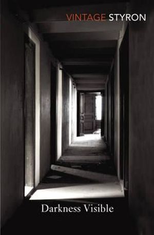 Darkness Visible : A Memoir of Madness