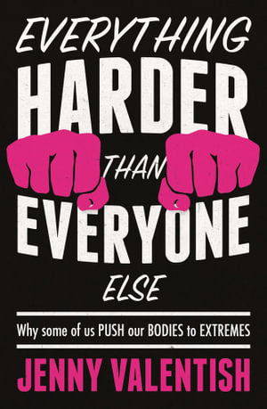 Everything Harder Than Everyone Else