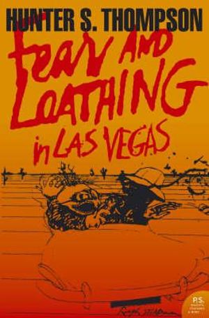 Fear and Loathing in Las Vegas : A Savage Journey to the Heart of the American Dream