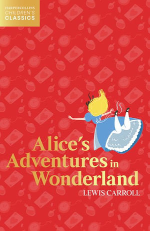 HarperCollins Children's Classics - Alice's Adventures in Wonderland