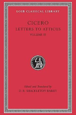 Letters to Atticus, Volume III