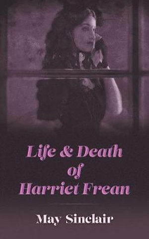 Life and Death of Harriet Frean