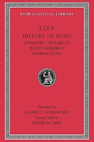 Livy : History of Rome, Volume XIV, Summaries. Fragments. Julius Obsequens. General Index