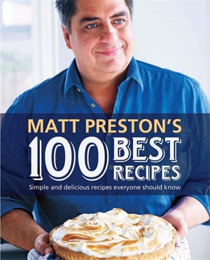 Matt Preston's Best 100 Recipes