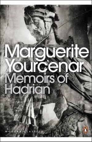 Memoirs of Hadrian (including Reflections on the Composition of Memoirs of Hadrian)