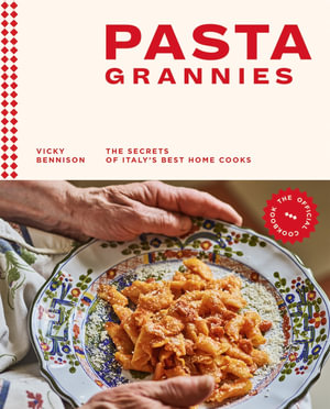 Pasta Grannies : The Official Cookbook