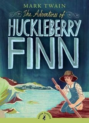 Puffin Classics : The Adventures of Huckleberry Finn