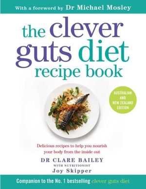 The Clever Guts Diet Recipe Book