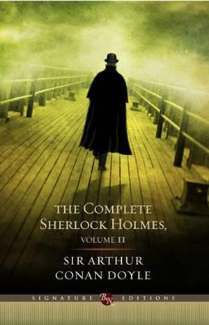 The Complete Sherlock Holmes : Volume 2