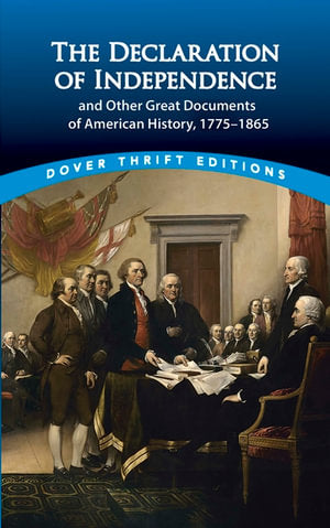 The Declaration of Independence and Other Great Documents of American History : 1775-1865
