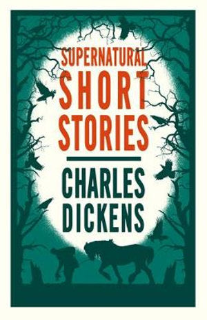 The Supernatural Short Stories of Charles Dickens