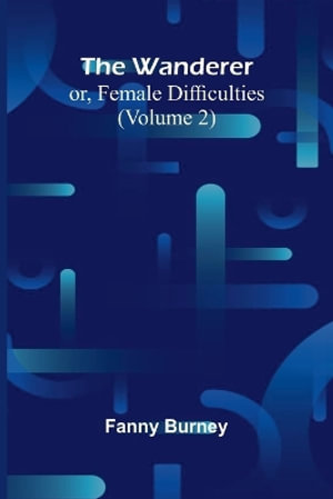 The Wanderer; or, Female Difficulties (Volume 2)